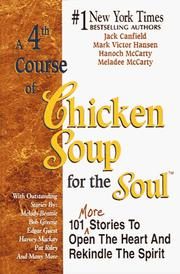 A 4th Course of Chicken Soup for the Soul: 101 Stories to Open the Heart and Rekindle the Soul