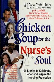 Chicken Soup for the Nurse's Soul: 101 Stories to Celebrate, Honor, and Inspire the Nursing Profession (Chicken Soup for the Soul)