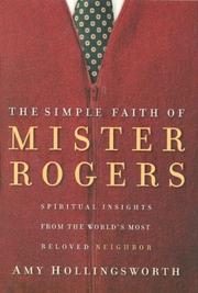 The Simple Faith of Mister Rogers: Spiritual Insights from the World's Most Beloved Neighbor