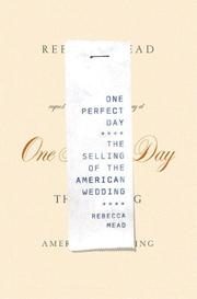 One Perfect Day: The Selling of the American Wedding