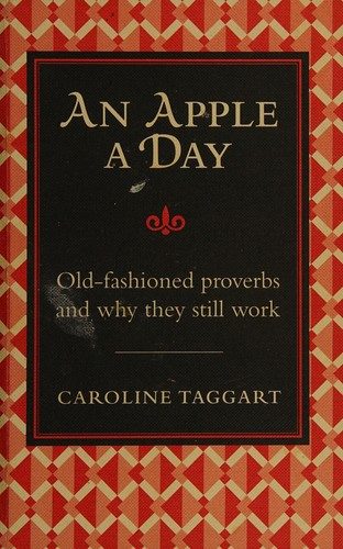 An Apple A Day (Old-Fashioned Proverbs and Why They Work)