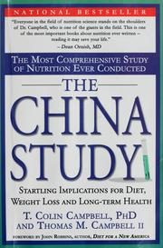 The China Study: The Most Comprehensive Study of Nutrition Ever Conducted and the Startling Implications for Diet, Weight Loss, and Long-term Health