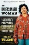 An Unreasonable Woman: A True Story of Shrimpers, Politicos, Polluters, and the Fight for Seadrift, Texas