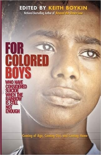 For Colored Boys Who Have Considered Suicide When the Rainbow is Still Not Enough: Coming of Age, Coming Out, and Coming Home
