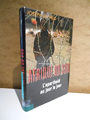 Afrique Du Sud: L'apartheid Au Jour Le Jour