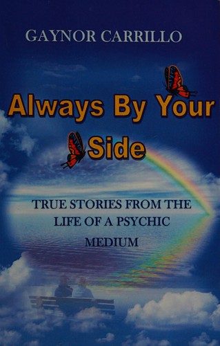 Always by Your Side: True stories from the life of a psychic medium