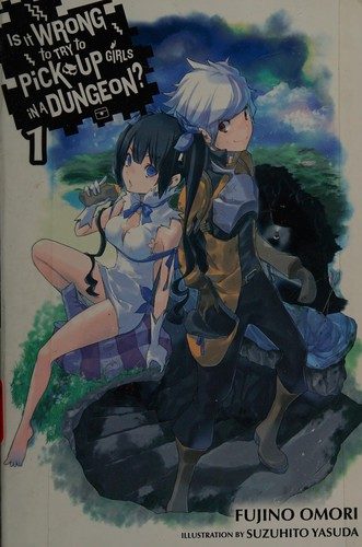 Is It Wrong to Try to Pick Up Girls in a Dungeon? Light Novels, Vol. 1