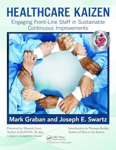 Healthcare Kaizen: Engaging Front-Line Staff in Sustainable Continuous Improvements