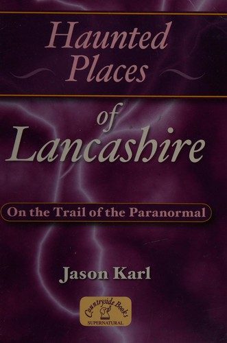 Haunted Places Of Lancashire (Haunted Places)