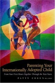 Parenting Your Internationally Adopted Child: From Your First Hours Together Through the Teen Years