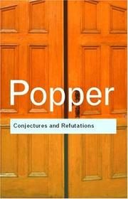 Conjectures and Refutations: The Growth of Scientific Knowledge