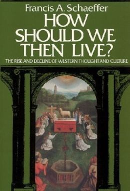 How Should We Then Live? The Rise and Decline of Western Thought and Culture