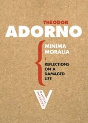 Minima Moralia: Reflections on a Damaged Life