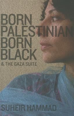 Born Palestinian, Born Black: The Gaza Suite