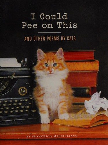 I Could Pee On This: And Other Poems By Cats