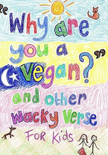 Why Are You a Vegan? and Other Wacky Verse for Kids
