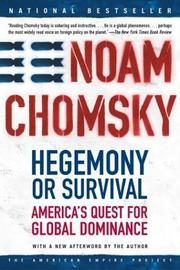 Hegemony or Survival: America's Quest for Global Dominance