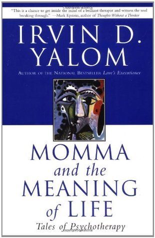 Momma and the Meaning of Life: Tales of Psychotherapy