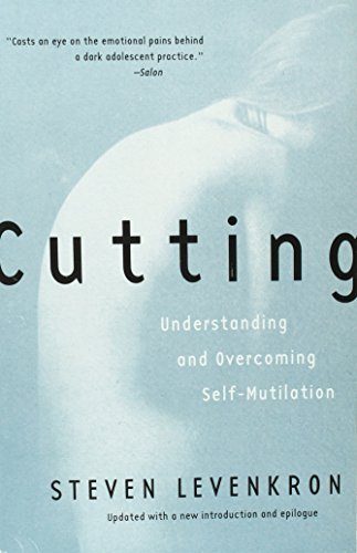 Cutting: Understanding and Overcoming Self-Mutilation
