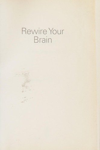 Rewire Your Brain: Think Your Way to a Better Life