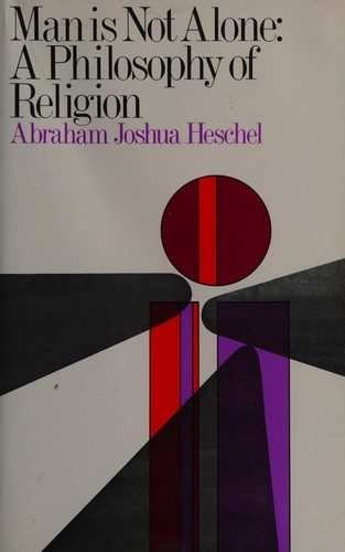 Man Is Not Alone: A Philosophy of Religion