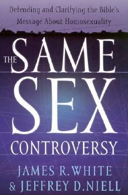 The Same Sex Controversy: Defending and Clarifying the Bible's Message about Homosexuality