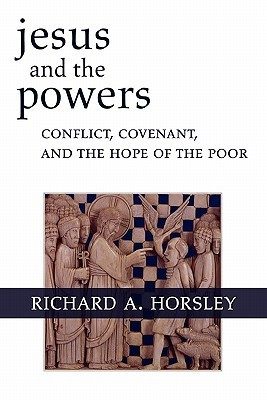 Jesus and the Powers: Conflict, Covenant, and the Hope of the Poor