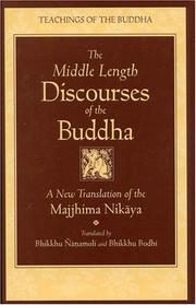The Middle Length Discourses of the Buddha: A Translation of the Majjhima Nikaya