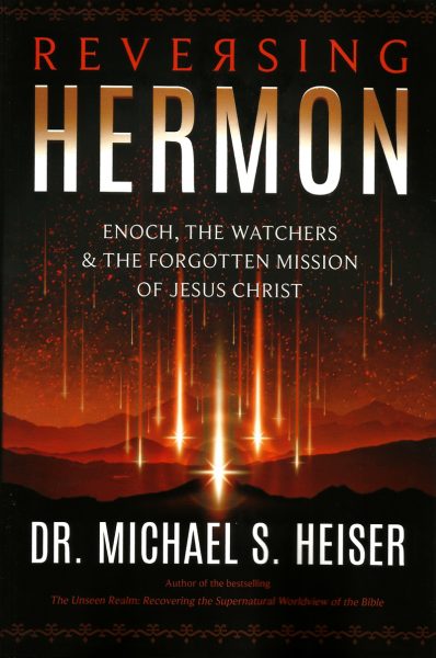 Reversing Hermon: Enoch, the Watchers, and the Forgotten Mission of Jesus Christ