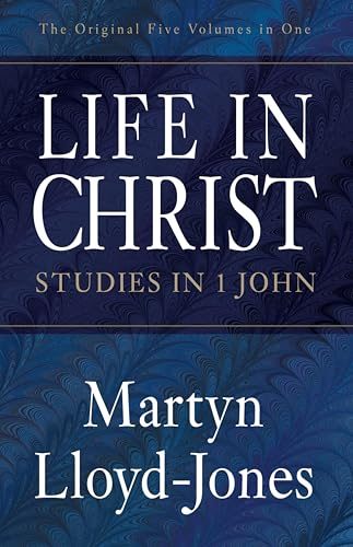 Life in Christ: Studies in 1 John