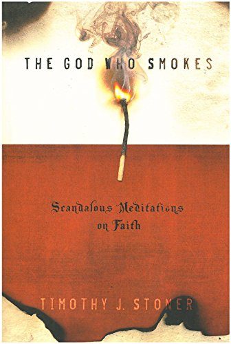 The God Who Smokes: Scandalous Meditations on Faith