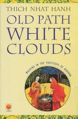 Old Path White Clouds: Walking in the Footsteps of the Buddha