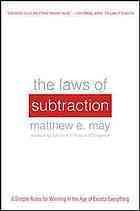 The Laws of Subtraction: Six Simple Rules for Winning in the Age of Excess Everything