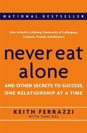 Never Eat Alone: And Other Secrets to Success, One Relationship at a Time
