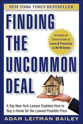 Finding the Uncommon Deal: A Top New York Lawyer Explains How to Buy a Home for the Lowest Possible Price
