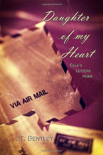 Daughter of My Heart: Cela's Letters Home