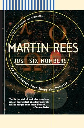 Just Six Numbers: The Deep Forces That Shape the Universe