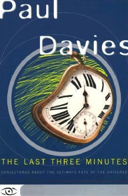 The Last Three Minutes: Conjectures About The Ultimate Fate Of The Universe