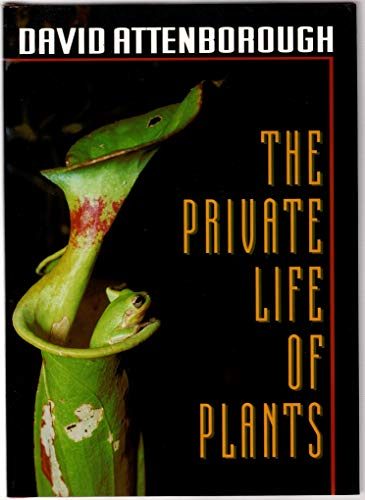 The Private Life of Plants: A Natural History of Plant Behaviour