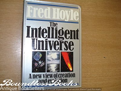 The Intelligent Universe: A New View of Creation and Evolution