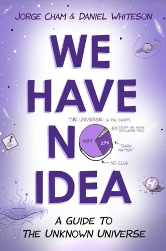 We Have No Idea: A Guide to the Unknown Universe