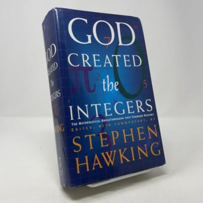 God Created the Integers: The Mathematical Breakthroughs That Changed History