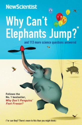 Why Can't Elephants Jump?: And 113 Other Tantalising Science Questions
