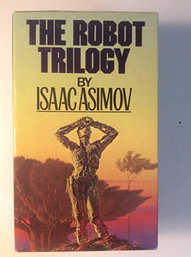 The Robot Novels: The Caves of Steel / The Naked Sun / The Robots of Dawn