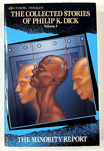 The Collected Stories of Philip K. Dick 4: The Minority Report