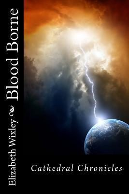 Blood Borne (Cathedral Chronicles, #1)