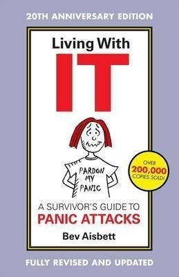 Living With IT: A Survivor's Guide to Panic Attacks