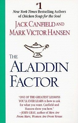 The Aladdin Factor: How to Ask for What You Want--And Get It