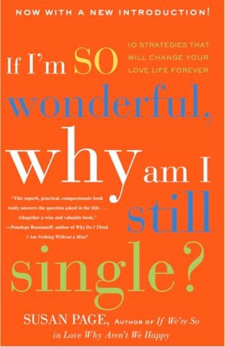 If I'm So Wonderful, Why Am I Still Single?: Ten Strategies That Will Change Your Love Life Forever