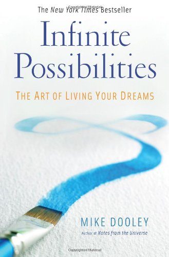 Infinite Possibilities: The Art of Living Your Dreams
